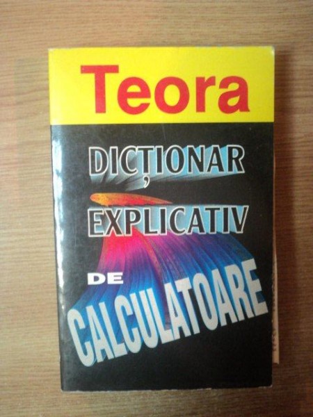 DICTIONAR EXPLICATIV DE CALCULATOARE de BRYAN PFAFFENBERGER , 1996