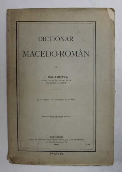 DICTIONAR MACEDO-ROMAN de I. DALAMETRA - BUCURESTI, 1906