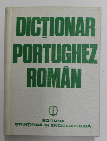 DICTIONAR PORTUGHEZ - ROMAN de ANGELA MOCANU , ADELINO BRANCO , Bucuresti 1983