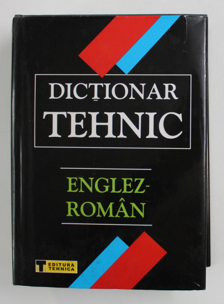 DICTIONAR TEHNIC ENGLEZ - ROMAN de CORNEL CINCU ...DRAGOS PETRESCU , coordonare GABRIELA NICULESCU , 2004