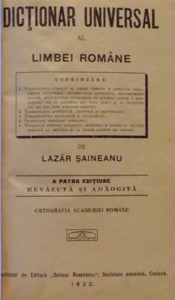 DICTIONAR UNIVERSAL AL LIMBII ROMANE de LAZAR SAINEANU, A PATRA EDITIE  1922