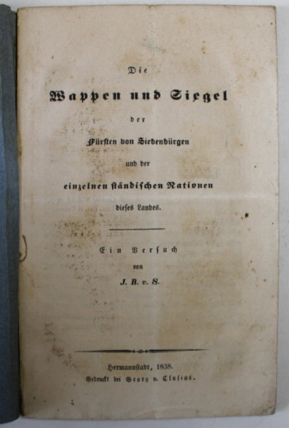 DIE WAPPEN UND SIEGEL DER FURSTEN VON SIEBENBURGEN  - STEME SI SIGILII ALE PRINTILOR DIN TRANSILVANIA  - von J.B. v. S , 1838