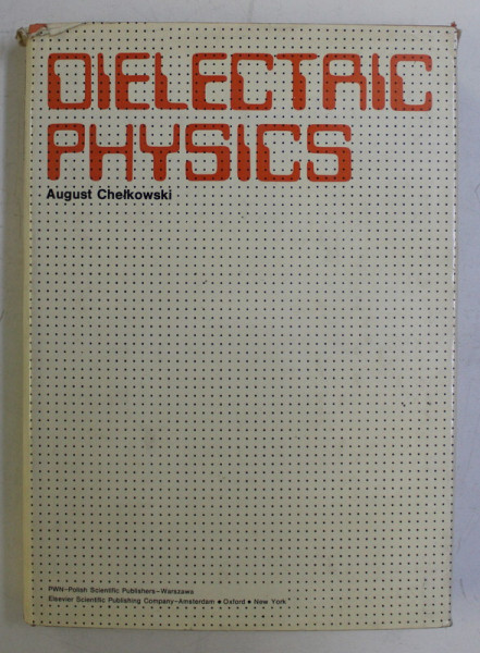 DIELECTRIC PHYSICS by AUGUST CHELKOWSKI , 1980