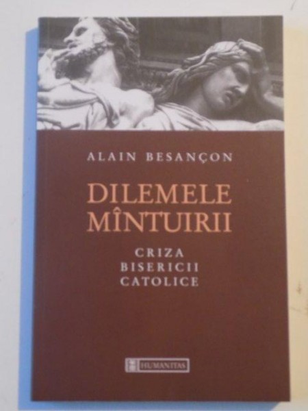 DILEMELE MANTUIRII , CRIZA BISERICII CATOLICE , de ALAIN BESANCON , 2001 , PREZINTA HALOURI DE APA