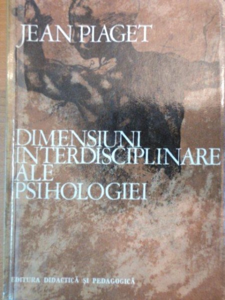 Dimensiuni interdisciplinare ALE PSIHOLOGIEI-Jean Piaget
