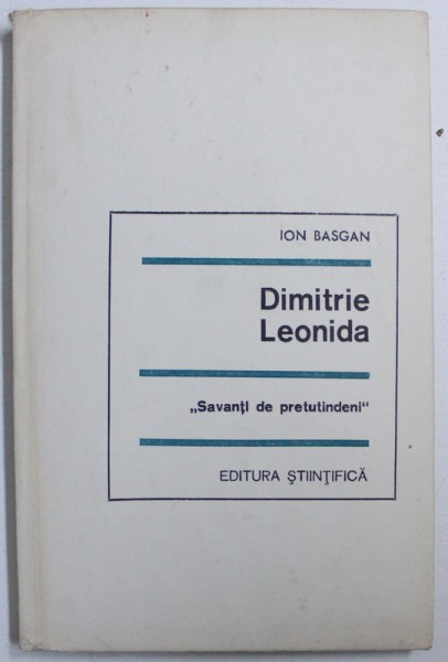 DIMITRIE LEONIDA  de ION BASGAN , COLECTIA " SAVANTI DE PRETUTINDENI " , 1968