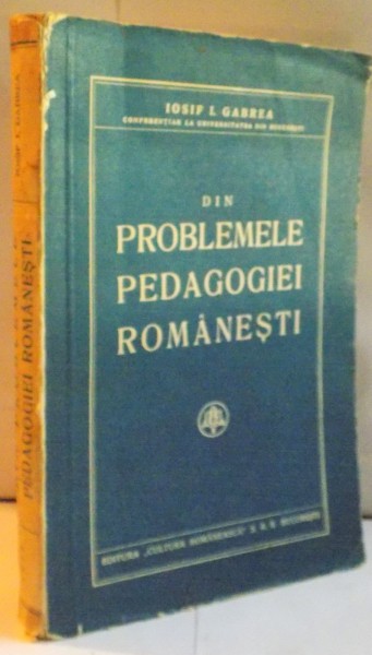 DIN PROBLEMELE PEDAGOGIEI ROMANESTI de IOSIF I. GABREA
