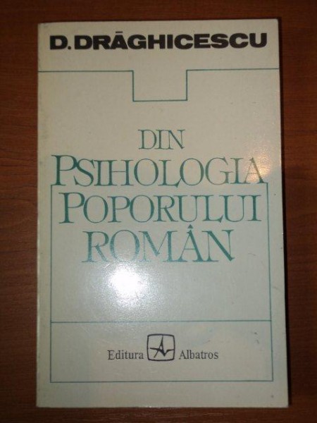 DIN PSIHOLOGIA POPORULUI ROMAN-D.DRAGHICESCU