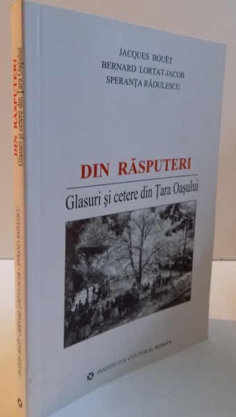 DIN RASPUTERI,GLASURI SI CETERE DIN TARA OASULUI-JACQUES BOUET,BERNARD LORTAT-JACOB,SPERANTA RADULESCU,BUC.2006