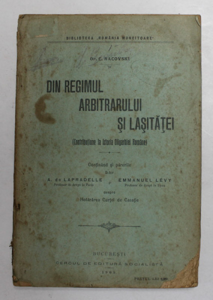 DIN REGIMUL ARBITRAJULUI SI LASITATEI - CONTRIBUTIUNE LA ISTORIA OLIGARHIEI ROMANE de Dr. C. RACOVSKI , 1909 , BLOCUL DE FILE UZAT LA COLT