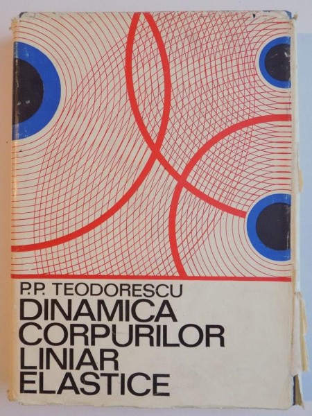 DINAMICA CORPURILOR LINIAR ELASTICE de P. P. TEODORESCU , 1972