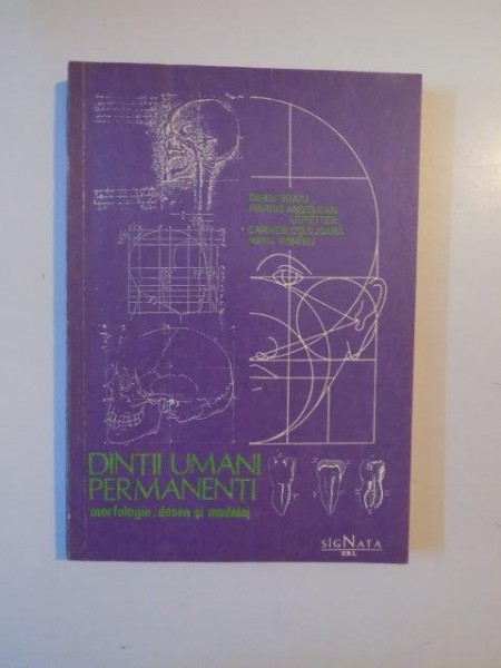 DINTII UMANI PERMANENTI,MORFOLOGIE,DESEN SI MODELAJ  de DORIN BRATU...MIHAI ROMINU 1991