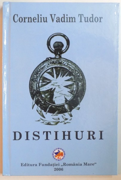 DISTIHURI de CORNELIU VADIM TUDOR, CONTINE SEMNATURA AUTORULUI, 2006