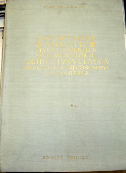 DOCUMENTAR ANALITIC.STUDIUL ORDINELOR SI ELEMENTELOR DE ARHITECTURA CLASICA,ANTICHITATEA GRECO-ROMANA SI RENASTEREA-R. BORDENACHE,H. STERN