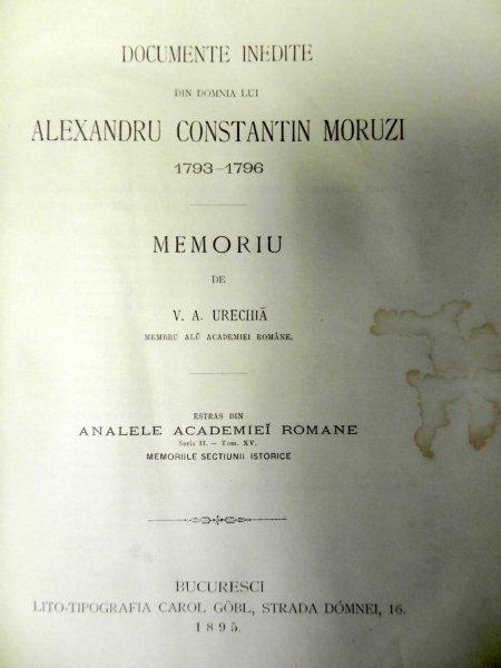 DOCUMENTE INEDITE  DIN DOMNIA LUI  ALEXANDRU CONSTANTIN MORUZI 1793-1796 ,MEMORIU DE V.A.URECHIA, BUC. 1895