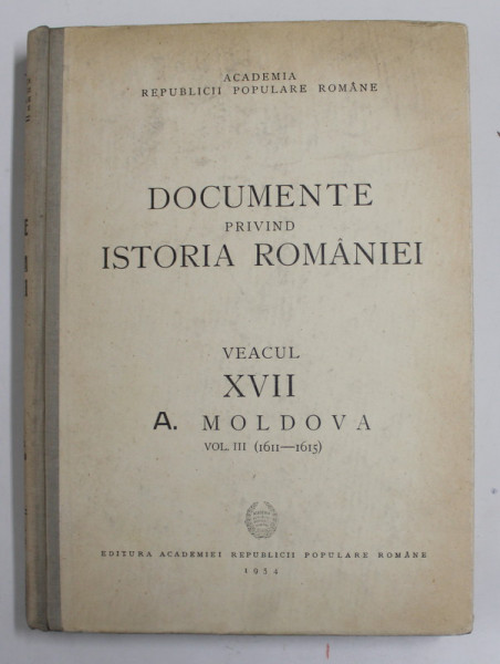 DOCUMENTE PRIVIND ISTORIA ROMANIEI  VEACUL XVII  A. MOLDOVA , VOL. III (1611-1615)  1954