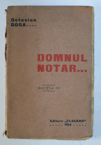 DOMNUL NOTAR... DRAMA IN TREI ACTE DIN VIATA ARDEALULUI de OCTAVIAN GOGA , 1914
