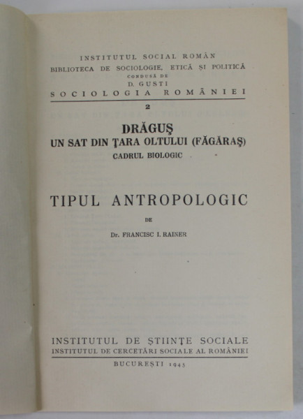 DRAGUS , UN SAT DIN TARA OLTULUI ( FAGARAS ) , CADRUL BIOLOGIC , TIPUL ANTROPOLOGIC de Dr. FRANCISC I. RAINER , 1945