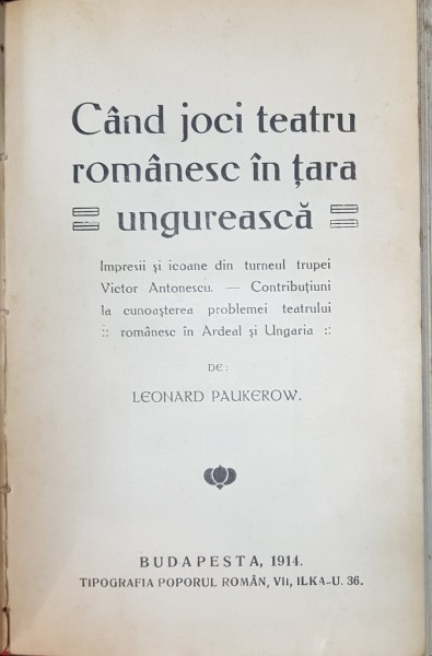 DRAMATURGIE ROMANA de MIHAIL DRAGOMIRESCU si CAND JOCI TEATRU ROMANESC IN TARA UNGUREASCA de LEONARD PAUKEROW - BUCURESTI/BUDAPESTA, 1905,1914 "DEDICATIE