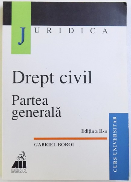 DREPT CIVIL , PARTEA GENERALA , ED. a II a revizuita si adaugita de GABRIEL BOROI ,1999