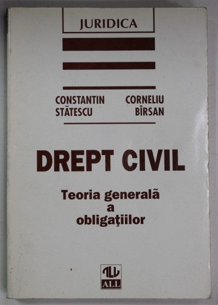 DREPT CIVIL , TEORIA GENERALA A  OBLIGATIILOR de CONSTANTIN STATESCU si CORNELIU BIRSAN , 1997
