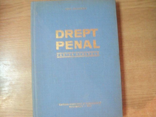 DREPT PENAL PARTEA GENERALA de ION OANCEA , Bucuresti 1965
