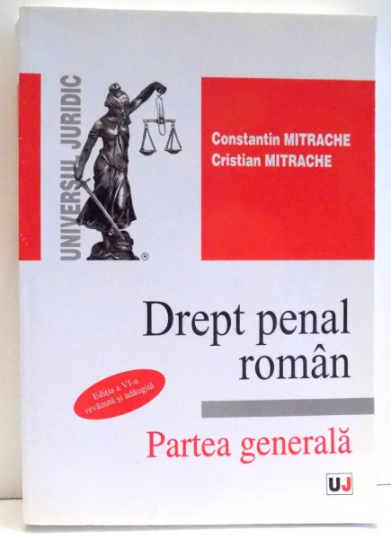 DREPT PENAL ROMAN de CONSTANTIN MITRACHE , EDITIA A IV-A REVAZUTA SI ADAUGITA , 2007