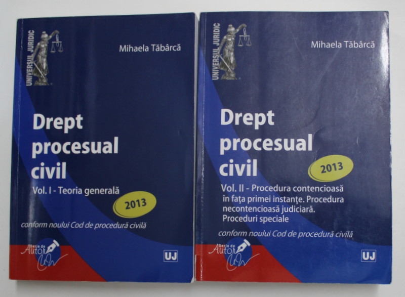 DREPT PROCESUAL CIVIL de MIHAELA TABARCA , VOLUMELE I - II , 2013