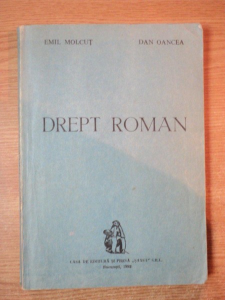 DREPT ROMAN de EMIL MOLCUT , DAN OANCEA , Bucuresti