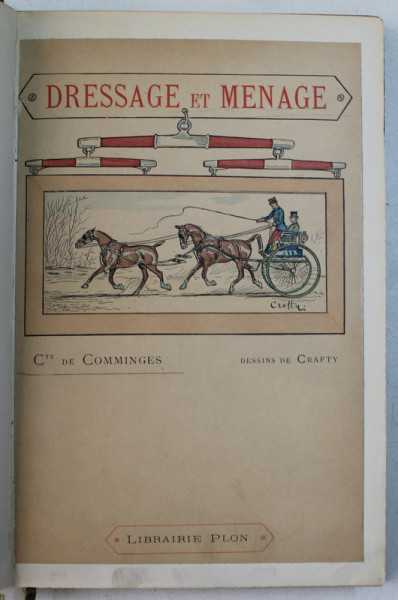 DRESSAGE ET MENAGE par Cte de COMMINGES , dessins de CRAFTY , 1897 , SEMNATA *