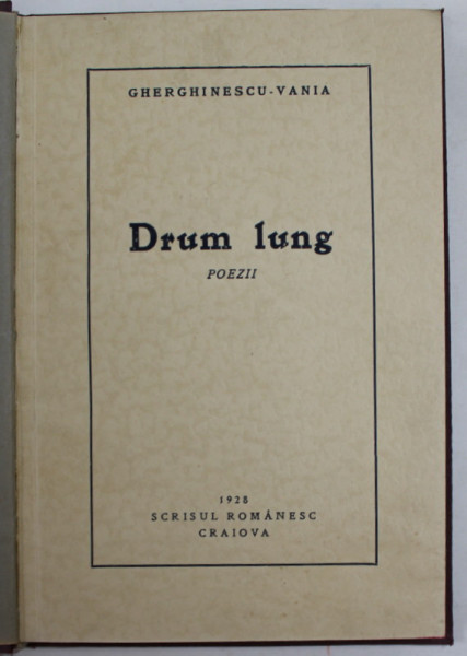 DRUM LUNG , poezii de GHERGHINESCU - VANIA , 1928 , LEGATURA CARTONATA