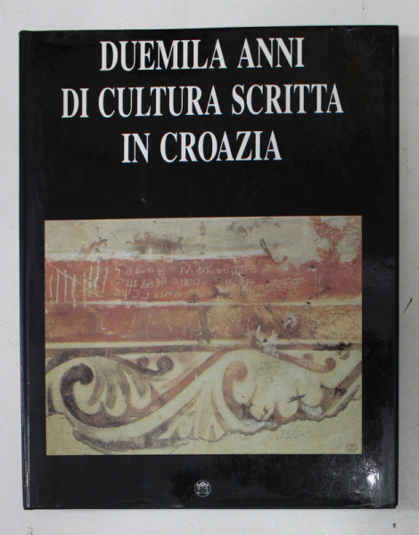 DUEMILA ANNI DI CULTURA SCRITTA IN CROAZIA , testo RADOSLAV KATICIC e SLOBODAN P. NOVAK , 1990