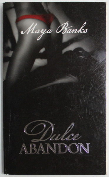 DULCE ABANDON de MAYA BANKS , 2012 , ROMAN EROTIC , 18 +!