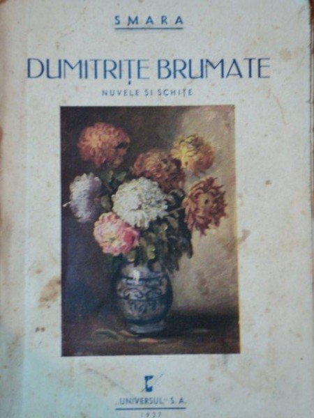 DUMITRITE BRUMATE. NUVELE SI SCHITE de SMARA,  DEDICATIE*  1937