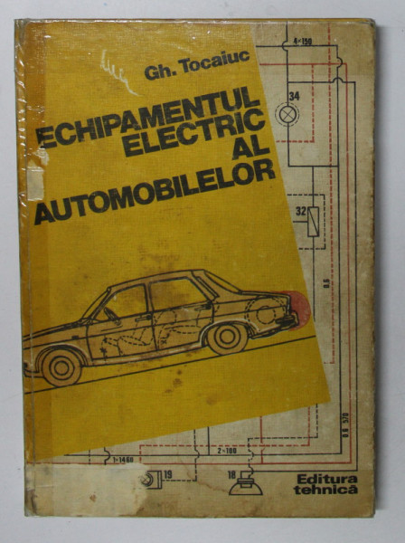 ECHIPAMENTUL ELECTRIC AL AUTOMOBILELOR de GHEORGHE TOCAIUC * COTOR LIPIT CU SCOTCH