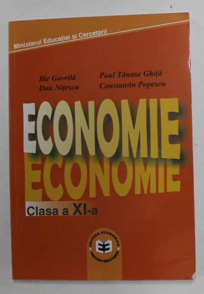 ECONOMIE  , MANUAL PENTRU CLASA A XI -A de ILIE GAVRILA ..CONSTANTIN POPESCU , 2006