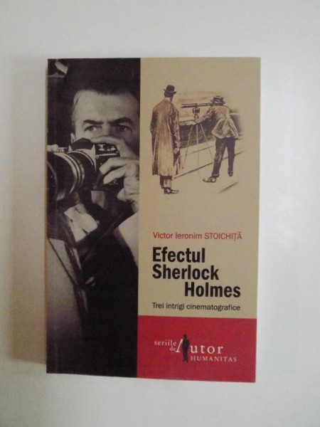 EFECTUL SHERLOCK HOLMES , TREI INTRIGI CINEMATOGRAFICE de VICTOR IERONIM STOICHITA 2013