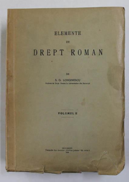 ELEMENTE DE DREPT ROMAN de S.G. LONGINESCU , VOLUMUL II , 1929, PREZINTA INSEMNARI PE PAGINA DE TITLU *