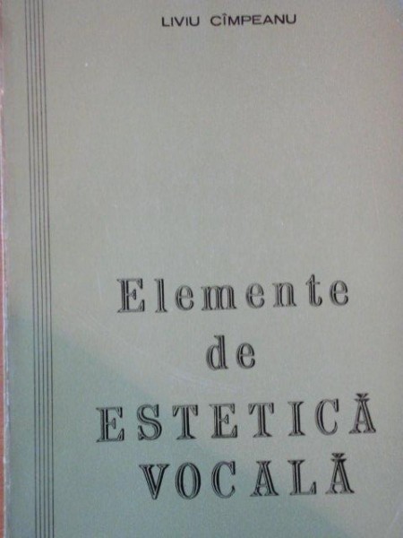 ELEMENTE DE ESTETICA VOCALA de LIVIU CAMPEANU  1975