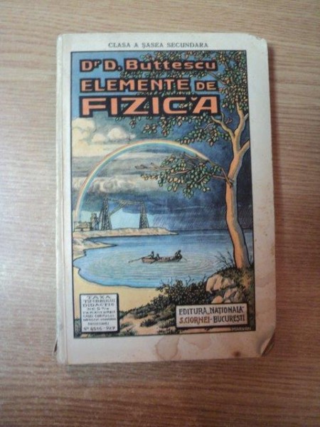 ELEMENTE DE FIZICA PENTRU CLASA a VI a SECUNDARA , ED. a I a de D. BUTTESCU