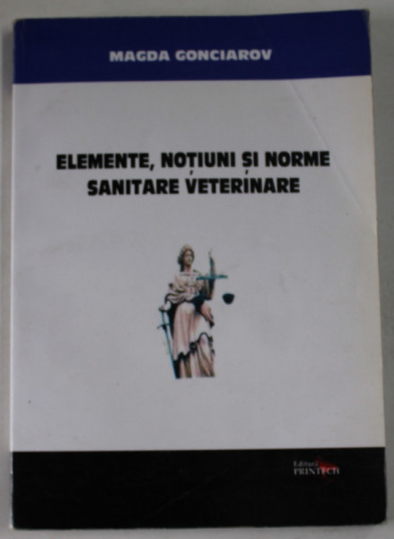 ELEMENTE , NOTIUNI SI NORME SANITARE VETERINARE de MAGDA GONCIAROV , 2008 , PREZINTA URME DE UZURA SI DE INDOIRE , SUBLINIATA CU MARKERUL *