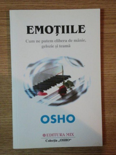 EMOTIILE . CUM NE PUTEM ELIBERA DE MANIE , GELOZIE SI TEAMA de OSHO 2003  * PREZINTA SUBLINIERI CU CREIONUL