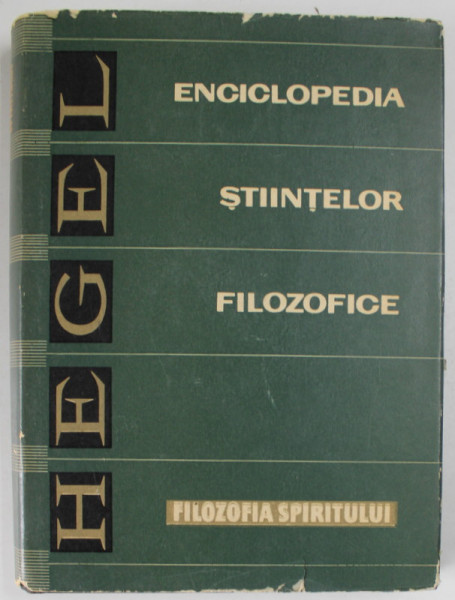 ENCICLOPEDIA STIINTELOR FILOZOFICE , FILOZOFIA SPIRITULUI de G.W.F. HEGEL , 1966