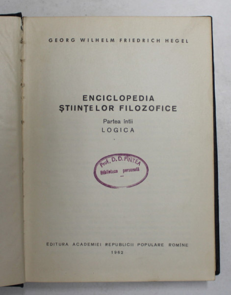 ENCICLOPEDIA STIINTELOR FILOZOFICE. PARTEA INTAI: LOGICA de HEGEL  1962 , LIPSA PAGINA DE TITLU