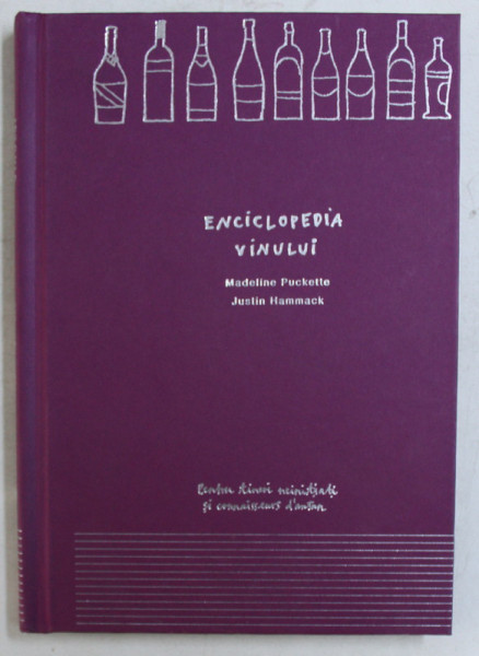 ENCICLOPEDIA VINULUI de MADELINE PUCKETTE , JUSTIN HAMMACK , 2014 LIPSA PAG. DE TITLU*