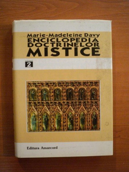 ENCICLOPEDIIA DOCTRINELOR MISTICE , CRESTINISM OCCIDENTAL , EZOTERISM , PROTESTANTISM , ISLAM VOL. II de MARIE MADELEINE DAVY , Timisoara 1998