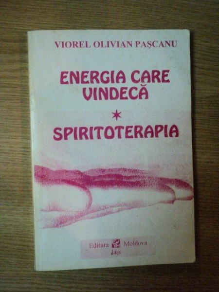 ENERGIA CARE VINDECA . SPIRITOTERAPIE de VIOREL OLIVIAN PASCANU ,1993