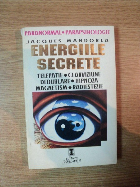 ENERGIILE SECRETE de JACQUES MANDORLA , Bucuresti 1995 , PREZINTA HALOURI DE APA