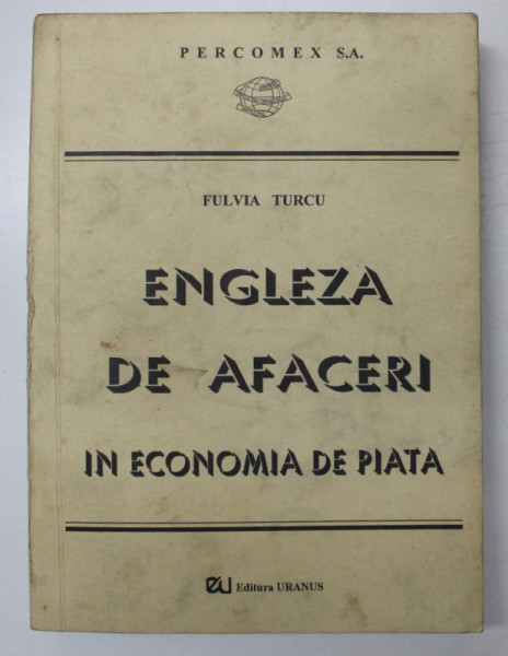 ENGLEZA PENTRU AFACERI IN ECONOMIA DE PIATA de FULVIA TURCU