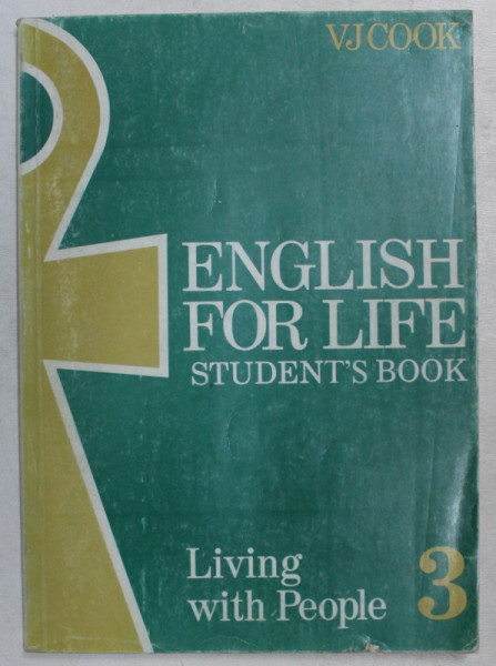 ENGLISH FOR LIFE III  - LIVING WITH PEOPLE  - STUDENT ' S BOOK by V. J. COOK , 1990